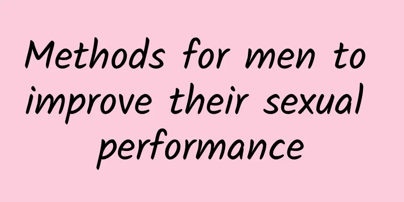 Methods for men to improve their sexual performance
