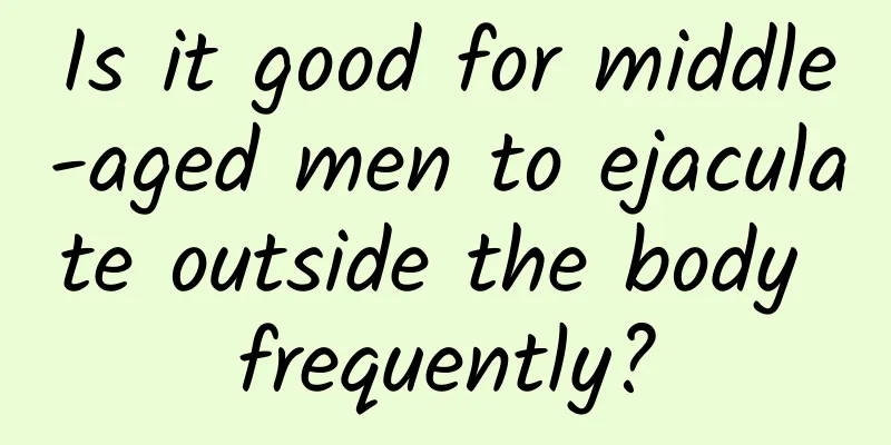 Is it good for middle-aged men to ejaculate outside the body frequently?