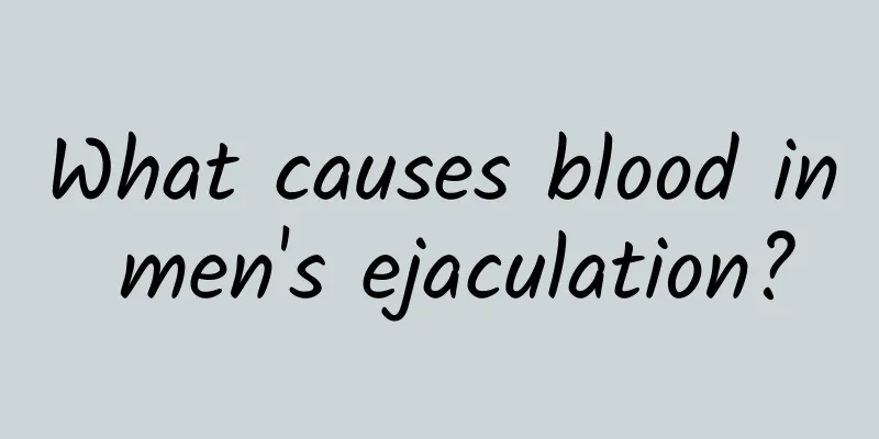 What causes blood in men's ejaculation?