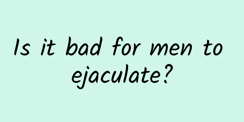 Is it bad for men to ejaculate?