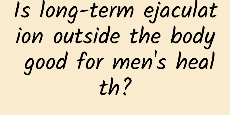 Is long-term ejaculation outside the body good for men's health?