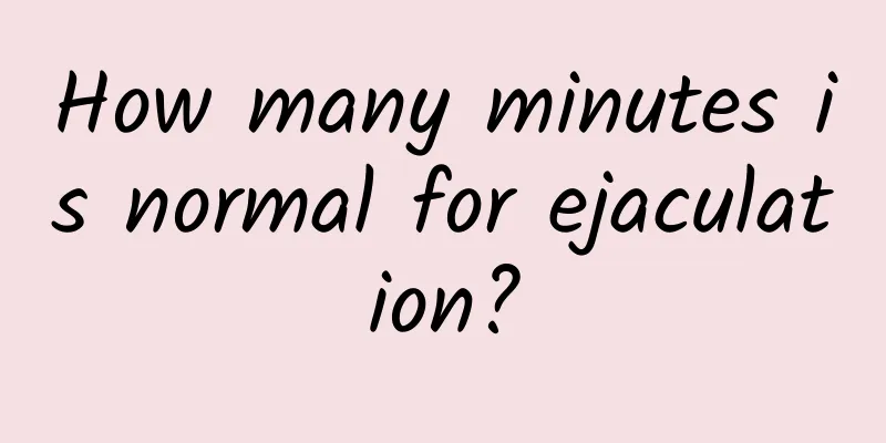 How many minutes is normal for ejaculation?