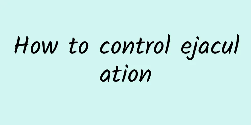 How to control ejaculation