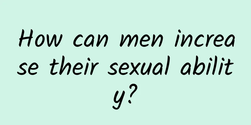 How can men increase their sexual ability?