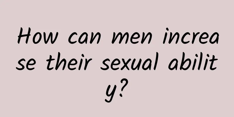 How can men increase their sexual ability?