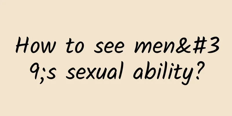 How to see men's sexual ability?