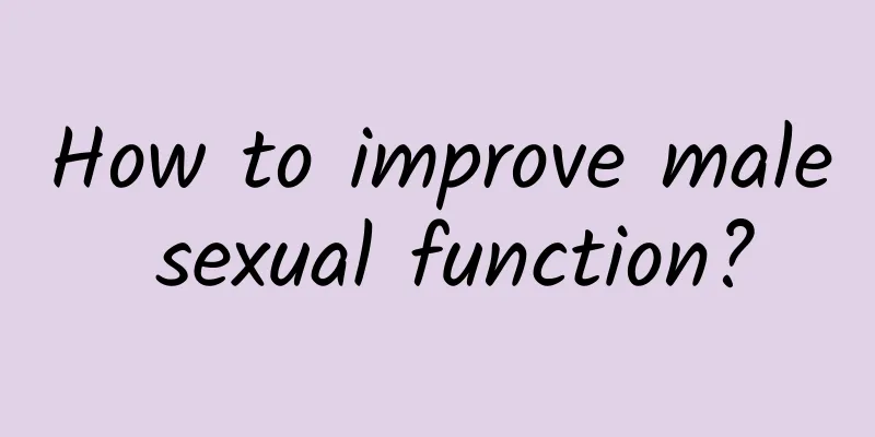 How to improve male sexual function?
