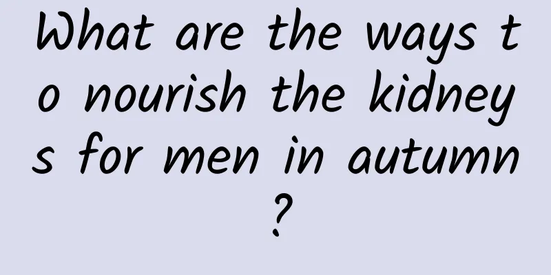 What are the ways to nourish the kidneys for men in autumn?