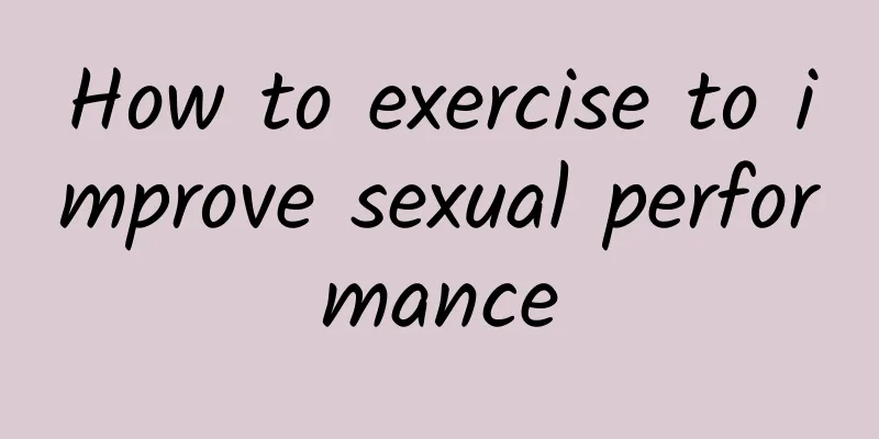 How to exercise to improve sexual performance