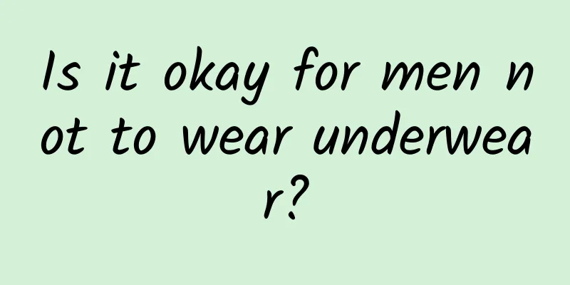 Is it okay for men not to wear underwear?