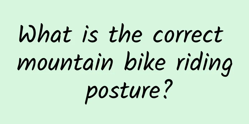 What is the correct mountain bike riding posture?