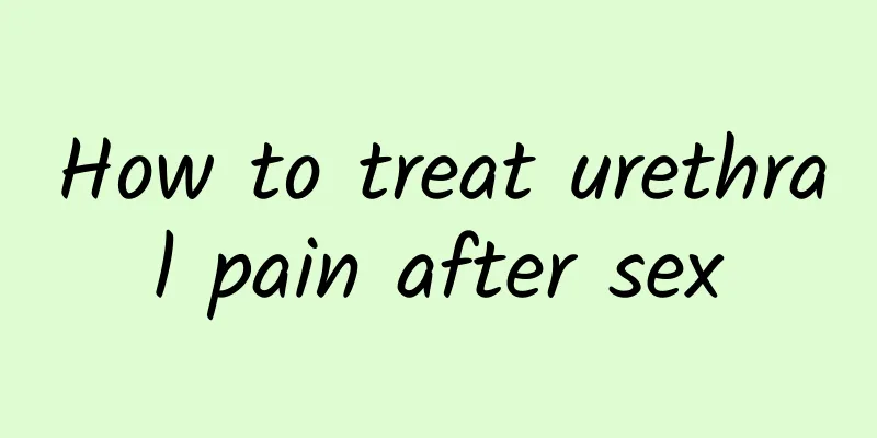 How to treat urethral pain after sex