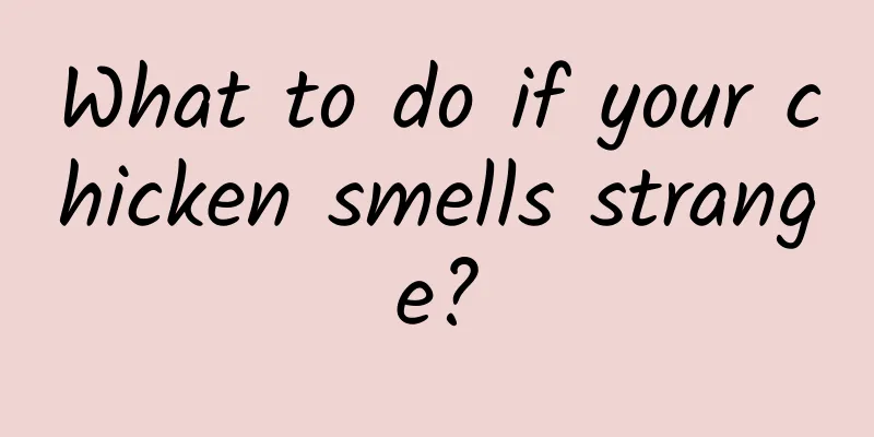 What to do if your chicken smells strange?