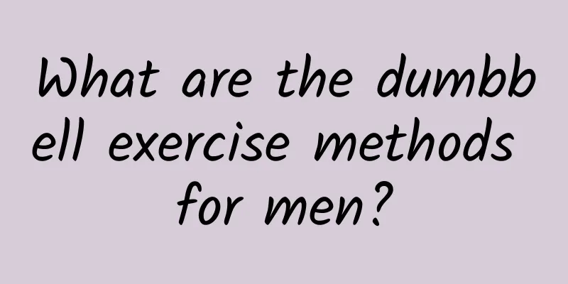 What are the dumbbell exercise methods for men?
