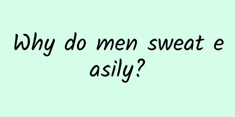 Why do men sweat easily?