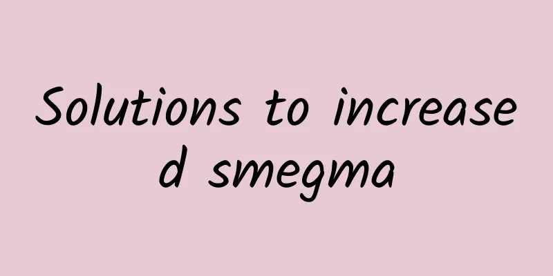 Solutions to increased smegma