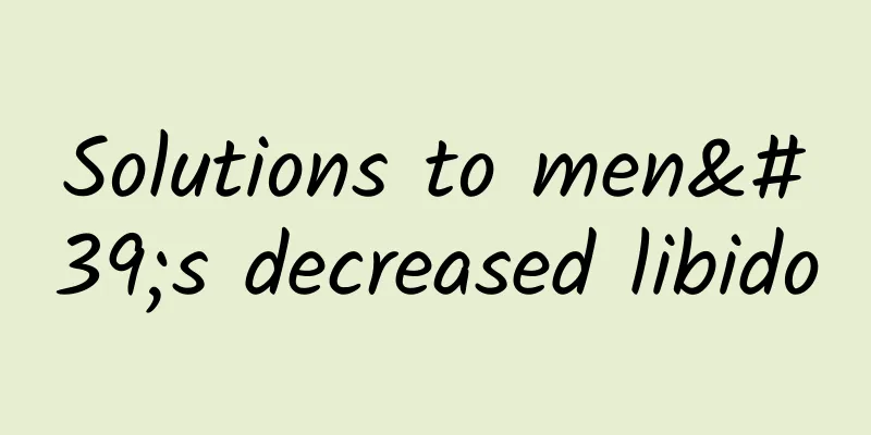 Solutions to men's decreased libido