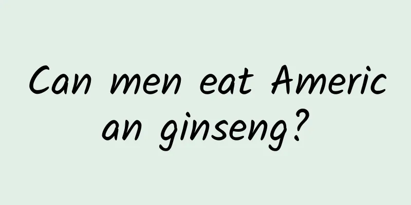 Can men eat American ginseng?