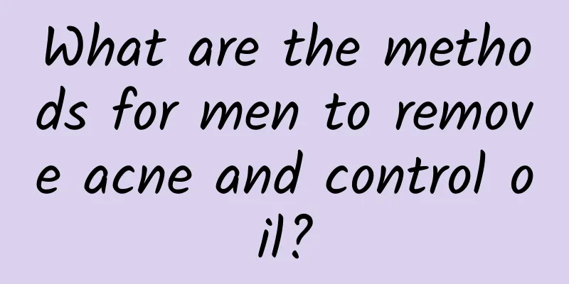 What are the methods for men to remove acne and control oil?