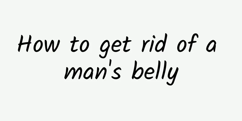 How to get rid of a man's belly