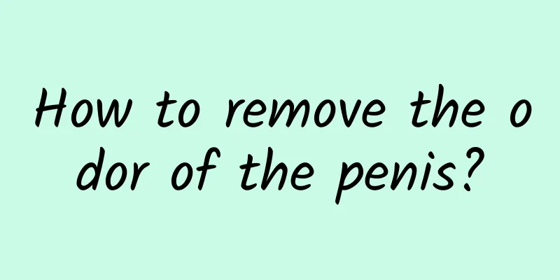 How to remove the odor of the penis?