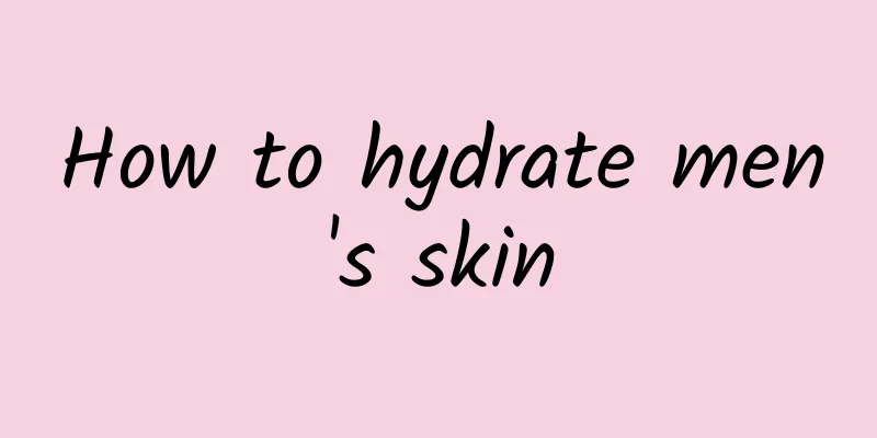 How to hydrate men's skin