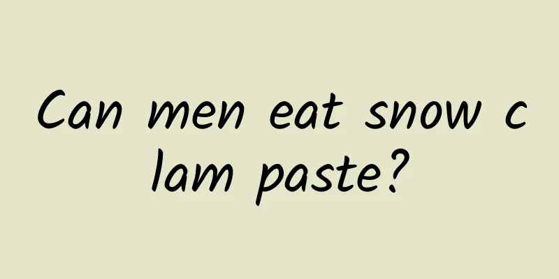 Can men eat snow clam paste?