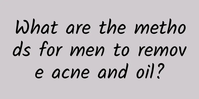 What are the methods for men to remove acne and oil?
