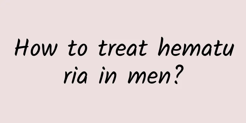 How to treat hematuria in men?