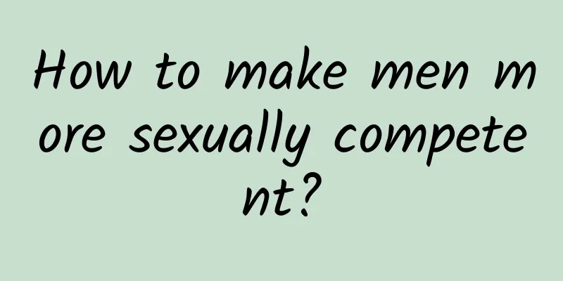 How to make men more sexually competent?