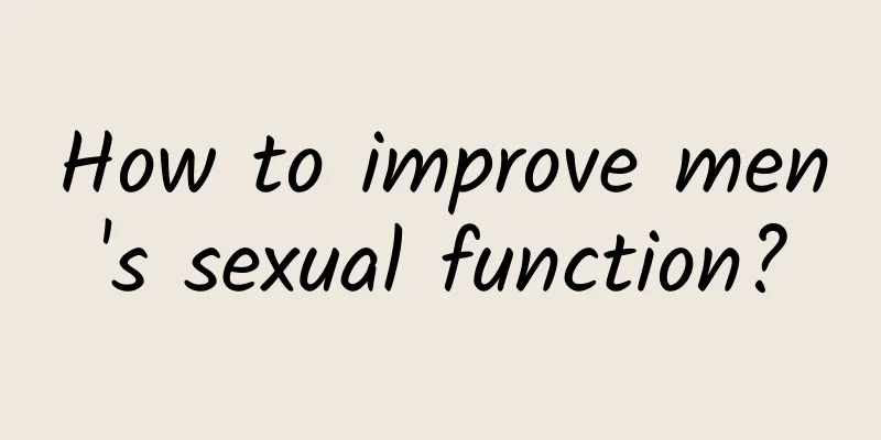 How to improve men's sexual function?