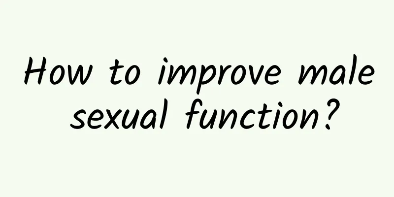 How to improve male sexual function?