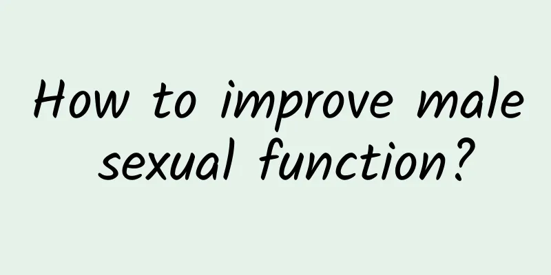 How to improve male sexual function?