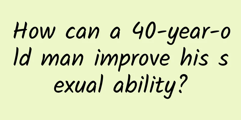 How can a 40-year-old man improve his sexual ability?