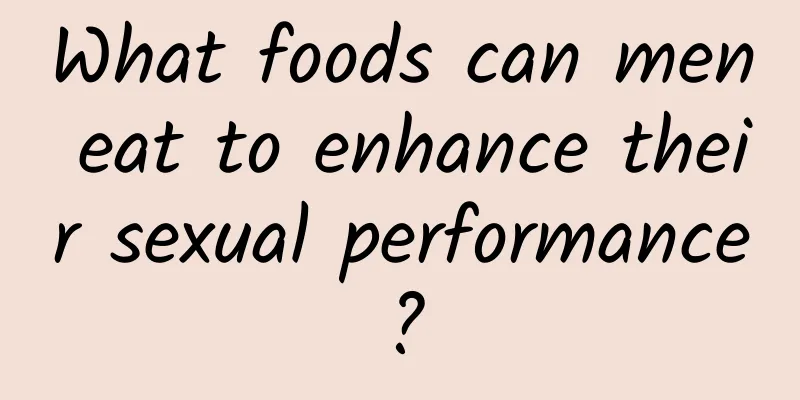 What foods can men eat to enhance their sexual performance?