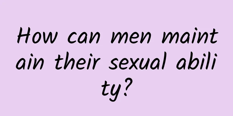 How can men maintain their sexual ability?