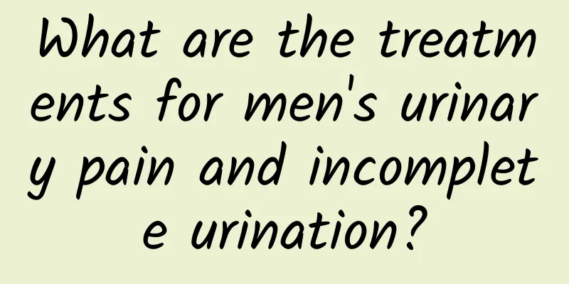What are the treatments for men's urinary pain and incomplete urination?