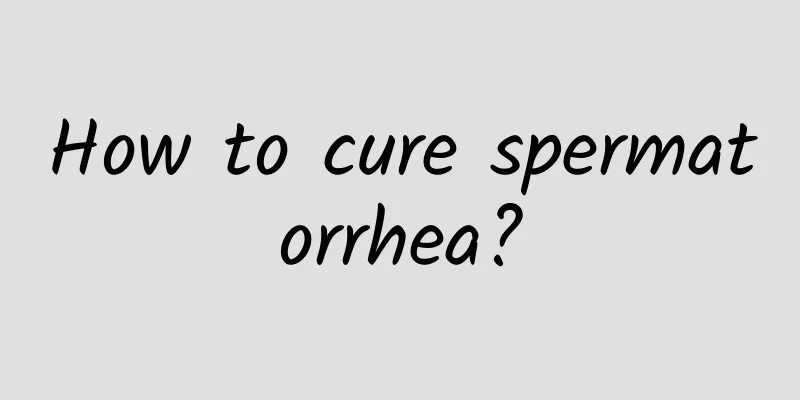 How to cure spermatorrhea?