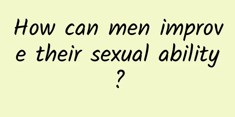 How can men improve their sexual ability?