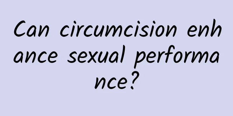 Can circumcision enhance sexual performance?