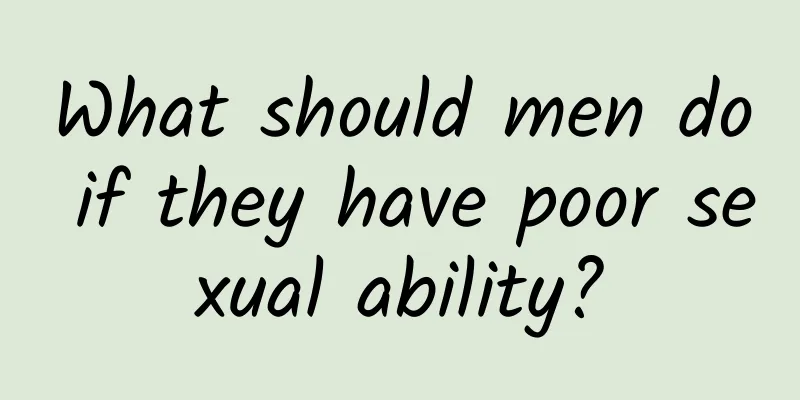 What should men do if they have poor sexual ability?