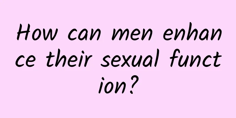 How can men enhance their sexual function?