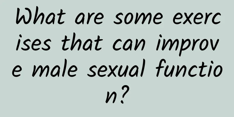 What are some exercises that can improve male sexual function?
