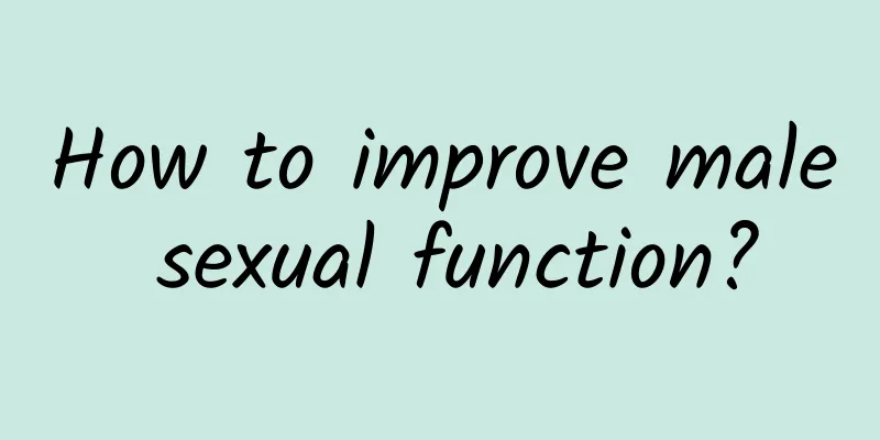 How to improve male sexual function?