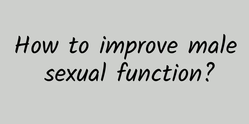 How to improve male sexual function?