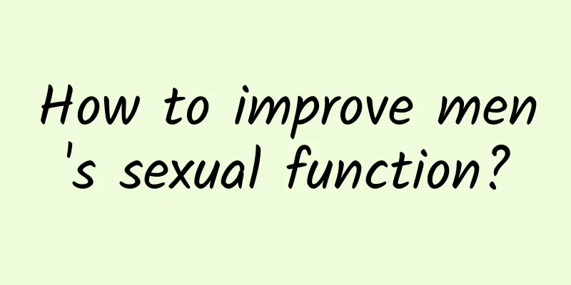 How to improve men's sexual function?