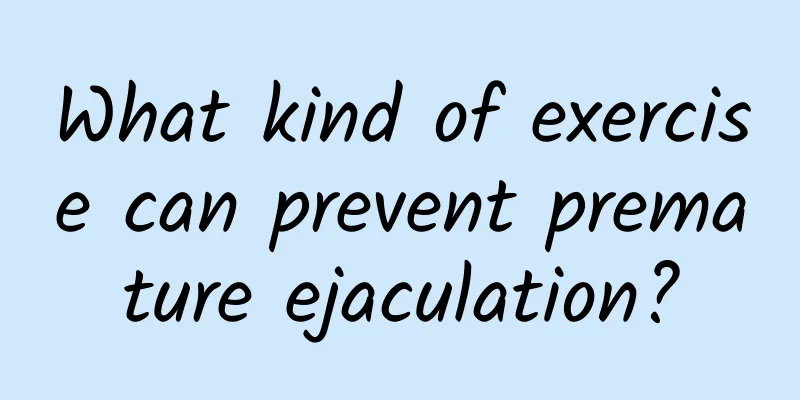 What kind of exercise can prevent premature ejaculation?