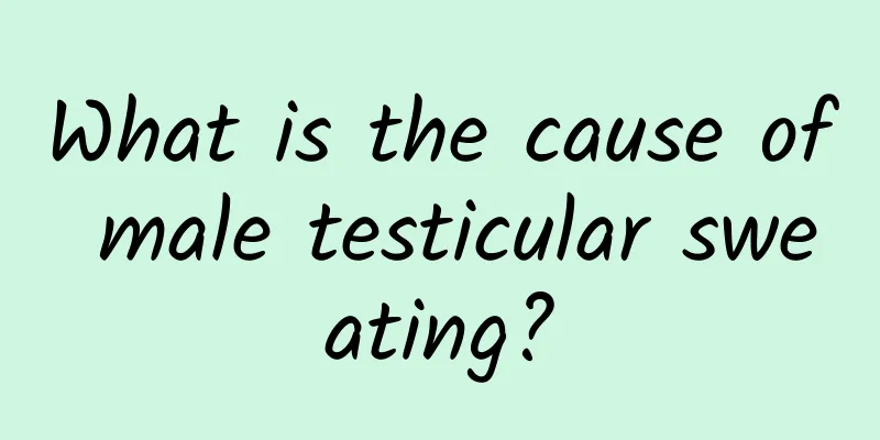 What is the cause of male testicular sweating?