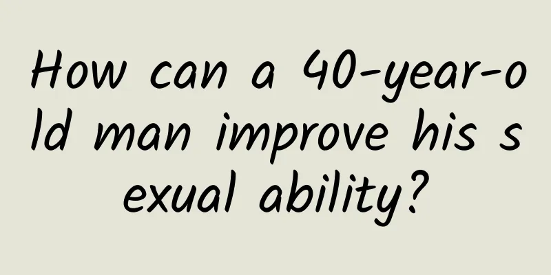 How can a 40-year-old man improve his sexual ability?