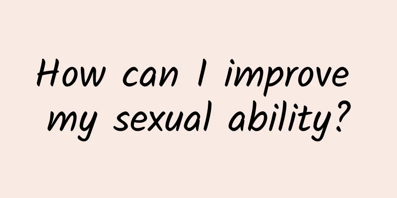 How can I improve my sexual ability?